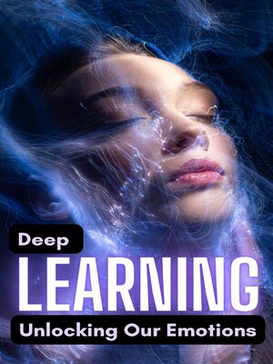 cover image of Deep Learning--Unlocking Our Emotions
